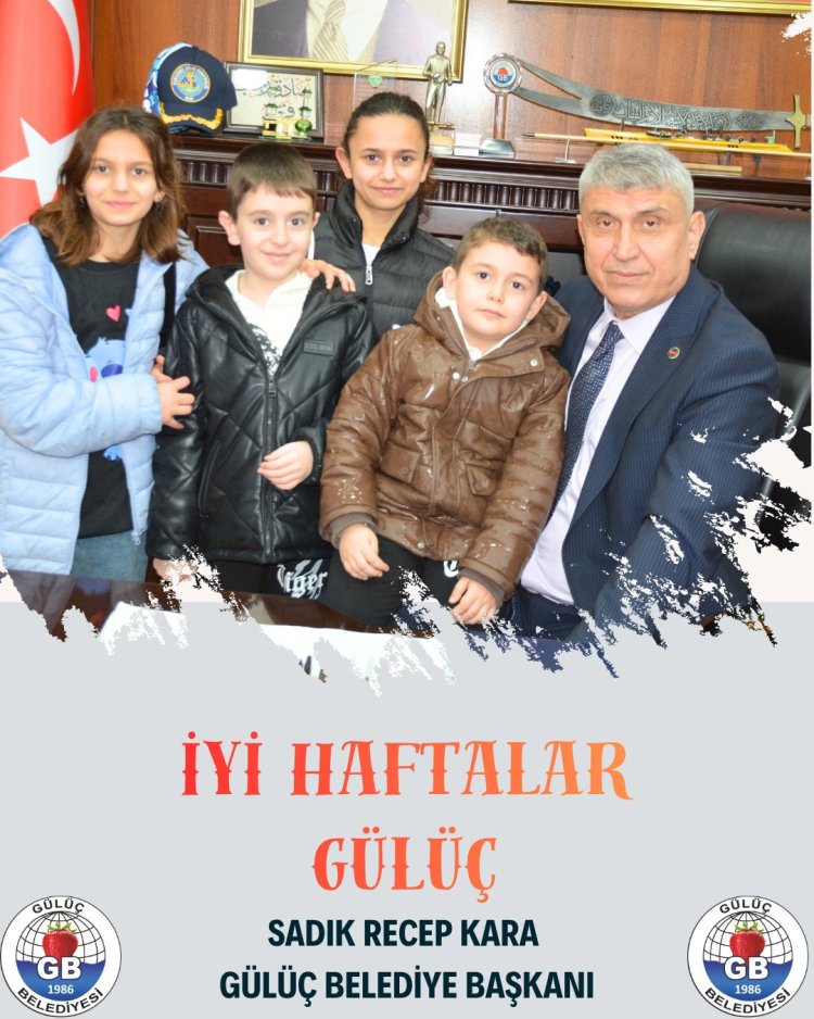 İYİ HAFTALAR GÜLÜÇ...