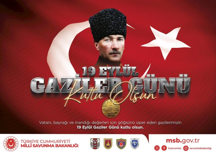 19 Eylül Gaziler Günü kutlu olsun.