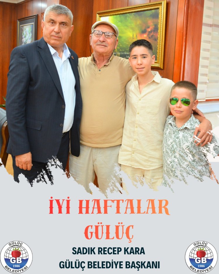 İYİ HAFTALAR GÜLÜÇ...