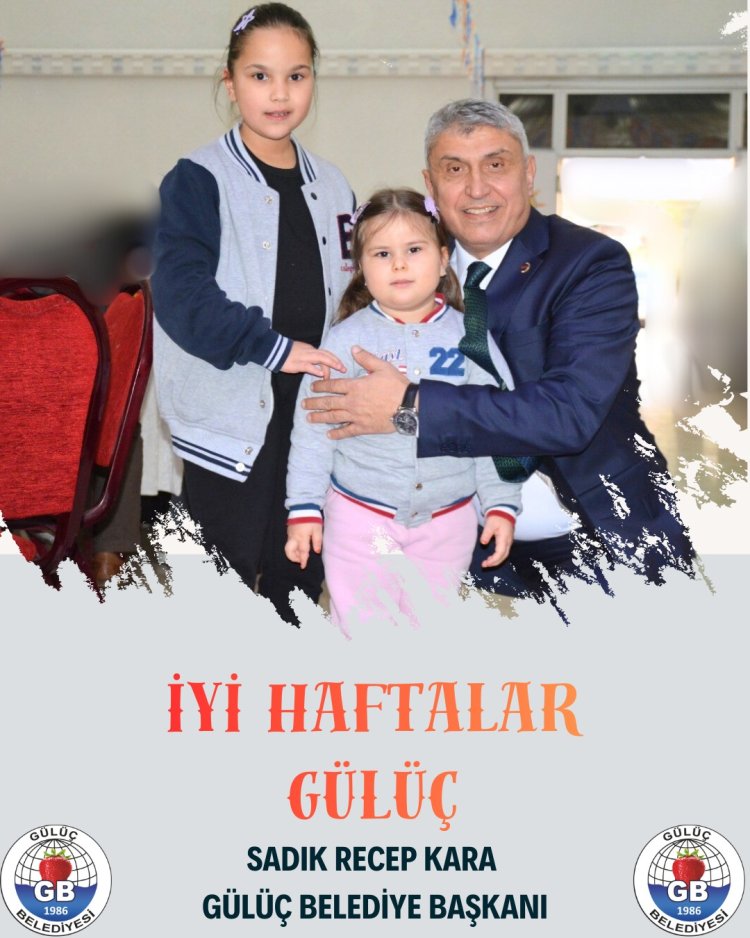 İYİ HAFTALAR GÜLÜÇ...